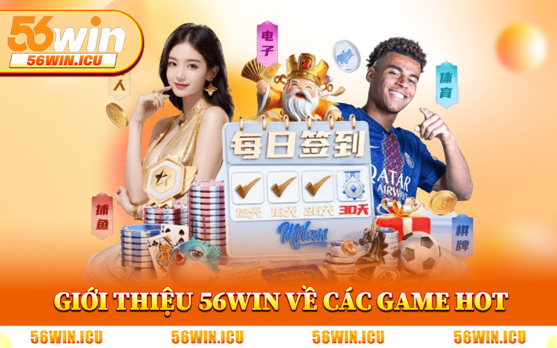 Giới Thiệu 56Win Về Các Game Hot