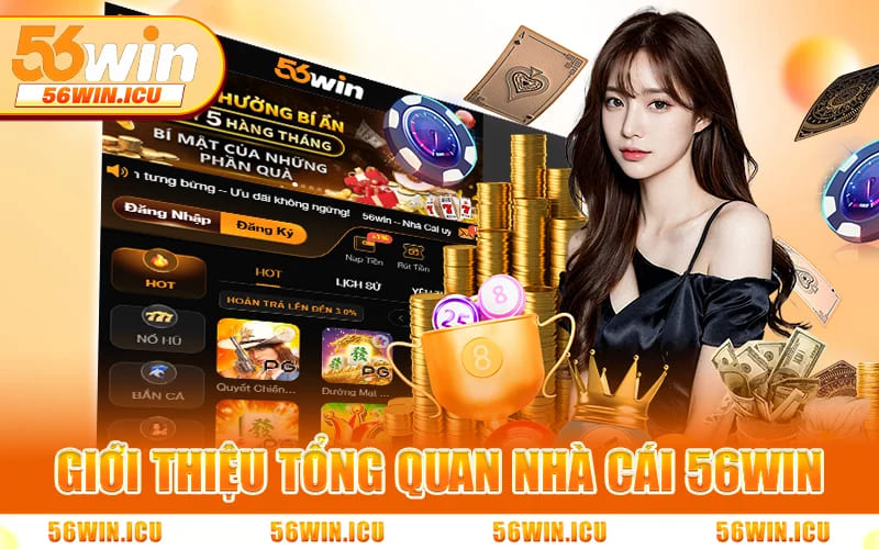 Giới Thiệu Tổng Quan Nhà Cái 56WIN