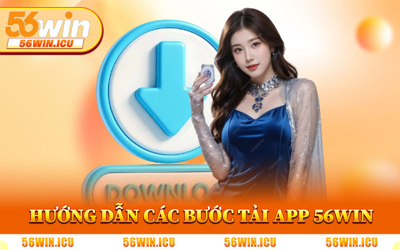 Hướng Dẫn Các Bước Tải App 56Win Về Mobile
