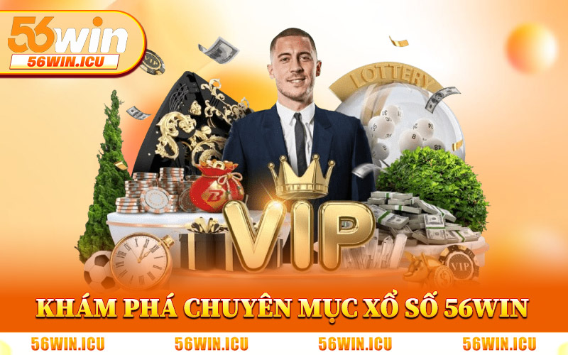 Khám Phá Chuyên Mục Xổ Số 56Win