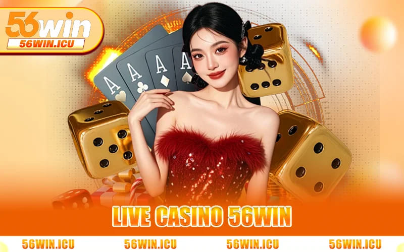 Live Casino 56WIN