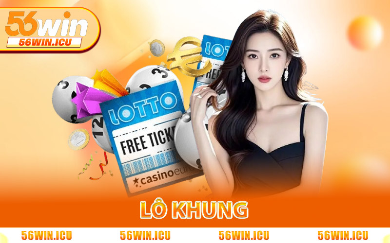 Lô Khung - Công Thức Soi Cầu Nuôi Số Chuẩn Xác Đến 99,9% 1 lô khung