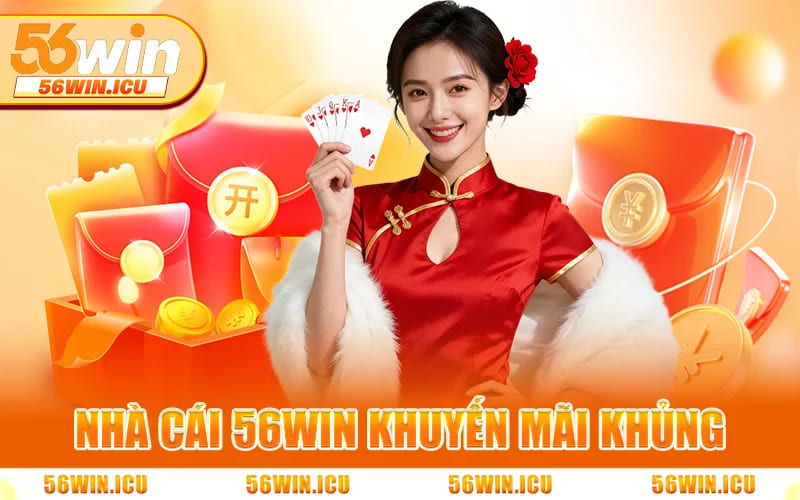 Nhà Cái 56WIN KhuYến Mãi Khủng