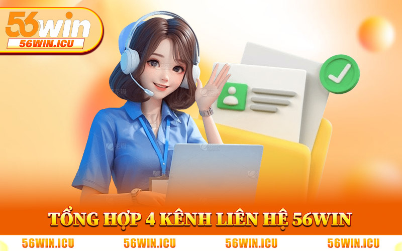 Tổng Hợp 4 Kênh Liên Hệ 56Win Chính Thức